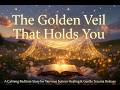 The Golden Veil That Holds You |  Nervous System Healing, Trauma Release &amp; Pain Relief