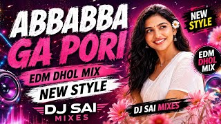 ABBABBA GA PORI EM VUNDHII ROO SONG / EDM DHOL MIX / DJ SAI MIXES 