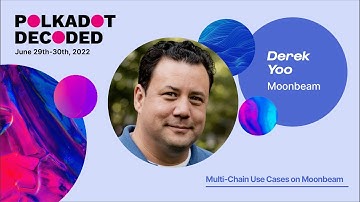 Multi-Chain Use Cases on Moonbeam | Polkadot Decoded 2022