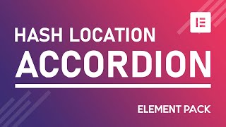 How to Use Accordion Widget Hash Location in Elementor by Element Pack