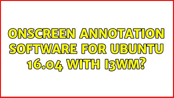 Ubuntu: onscreen annotation software for Ubuntu 16.04 with i3wm?