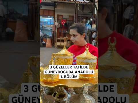 3 GÜZELLER TATİLDE GÜNEYDOĞU ANADOLU 1. BÖLÜMDEN