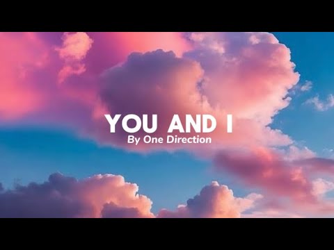 You & I-Song by One Direction(lyrics)🎧 - YouTube