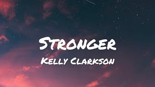 Kelly Clarkson - Stronger (lyrics)