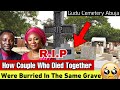 They were both buried in the same coffin in gudu cemetery a sad ending to a love story