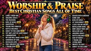 NONSTOP  WORSHIP MUSIC PLAYLIST ✝️ Best Christian Songs Collection, Praise & Worship + FULL LYRIC