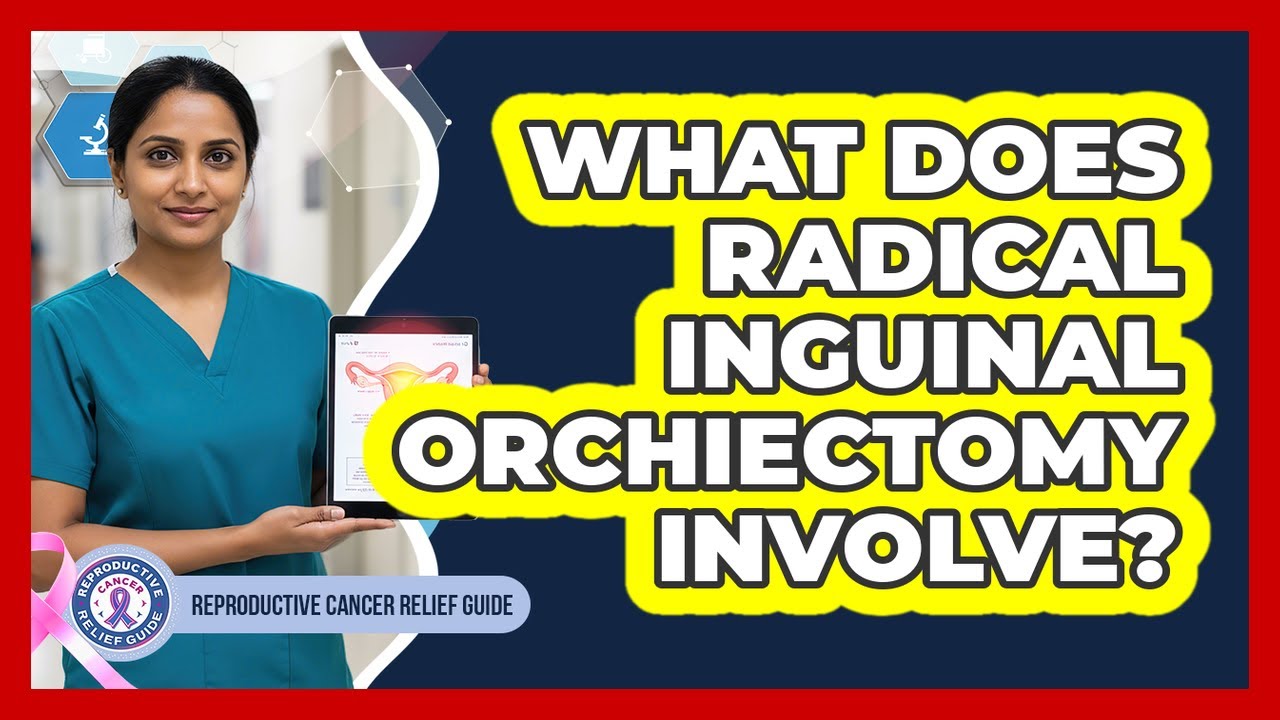 What Does Radical Inguinal Orchiectomy Involve?