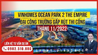 Vinhomes Ocean Park 2 The Empire Tiến Độ Mới Nhất Tháng 11/2022 Thay Đổi Như Thế Nào