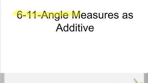 6-11 Angle Measures as Additive