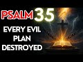 PSALM 35 Pray This To Break Every Curse And Stop Evil Plans Against You 