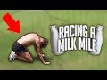 Racing a Milk Mile (puked)
