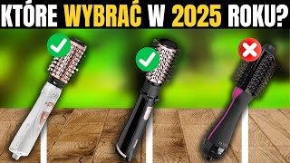Najlepsze Szczotki Suszące Do Włosów 2025 Nie Kupuj, Zanim Tego Nie Zobaczysz