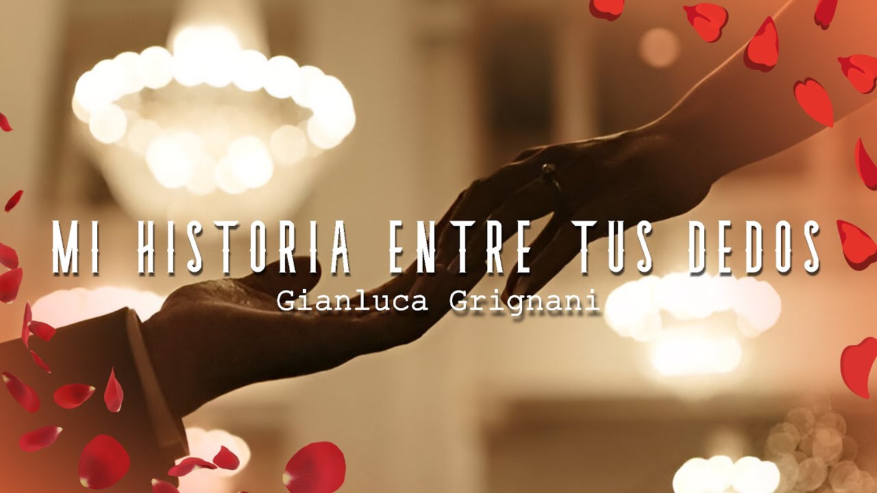 Gianluca Grignani - Mi historia entre tus dedos (Letra/ Lyrics) - YouTube