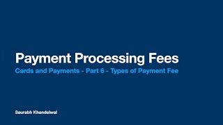 Cards and Payments | Part 6 | How does Payment Processing Fees work in Payments