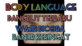 BODY LANGUAGE DANGDUT TERBARU 2022🧡🧡