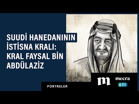 Suudi hanedanının istisna kralı: Kral Faysal bin Abdülaziz