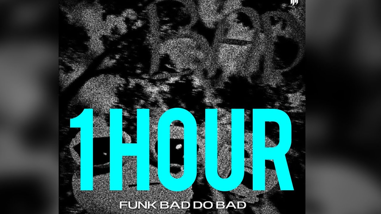 FUNK BAD DO BAD 1 Hour