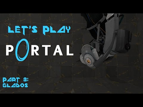 Let's Play Portal [WITH HI-RES TEXTURES] - Part 8: GLaDOS