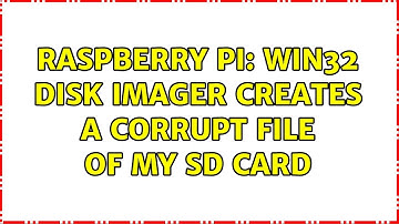 Raspberry Pi: Win32 Disk Imager creates a corrupt file of my SD card (2 Solutions!!)