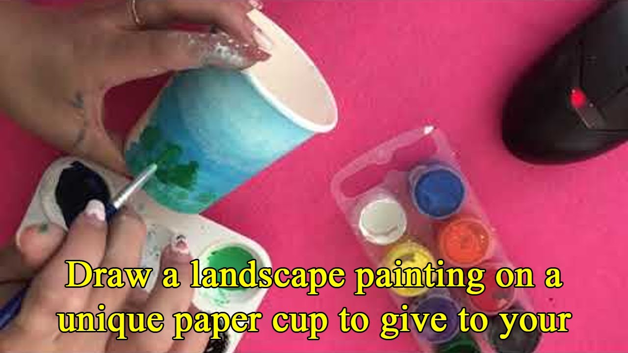 Draw a landscape painting on a unique paper cup to give to your loved ...
