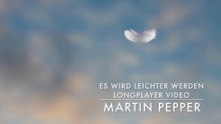 Es wird leichter werden | Longplayer Video | #MartinPepperOfficial