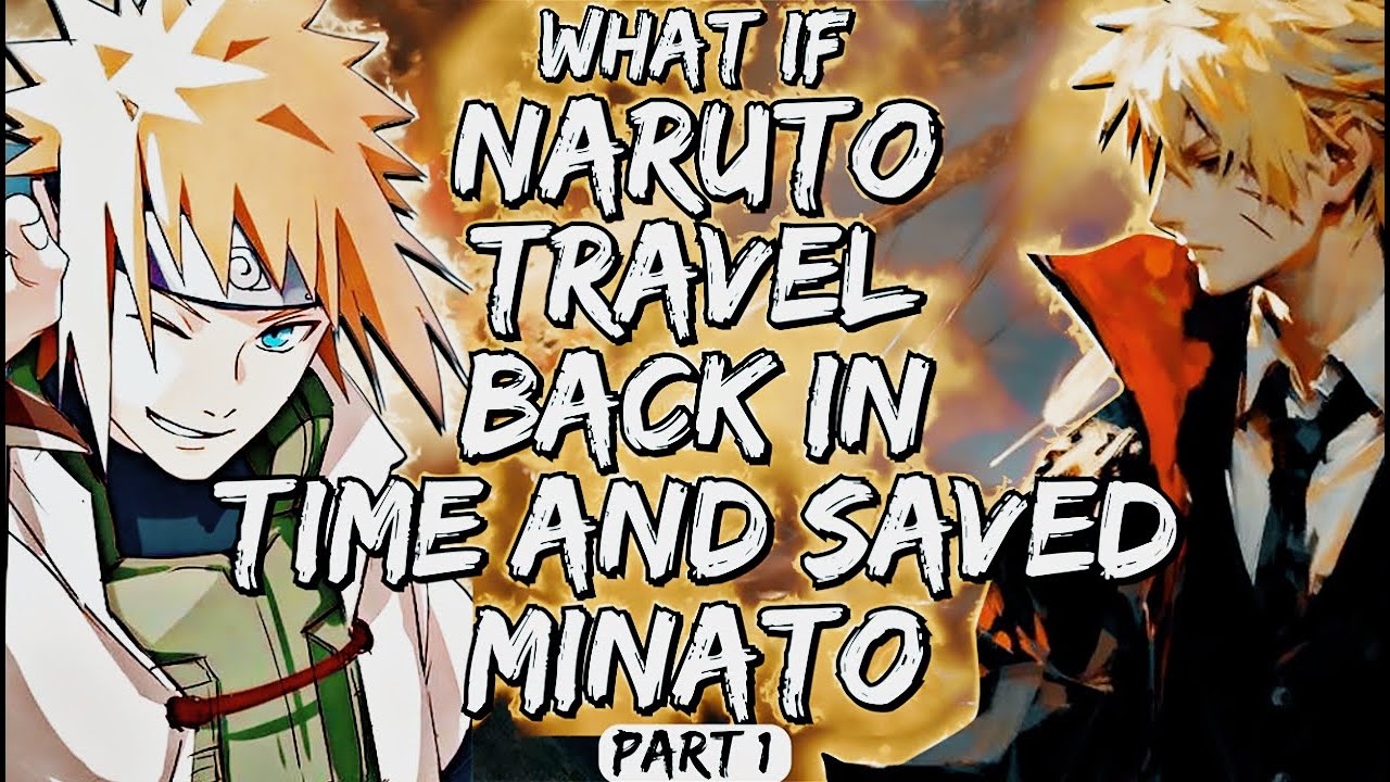 What If Naruto Travel Back In Time And Saved Minato Part 1