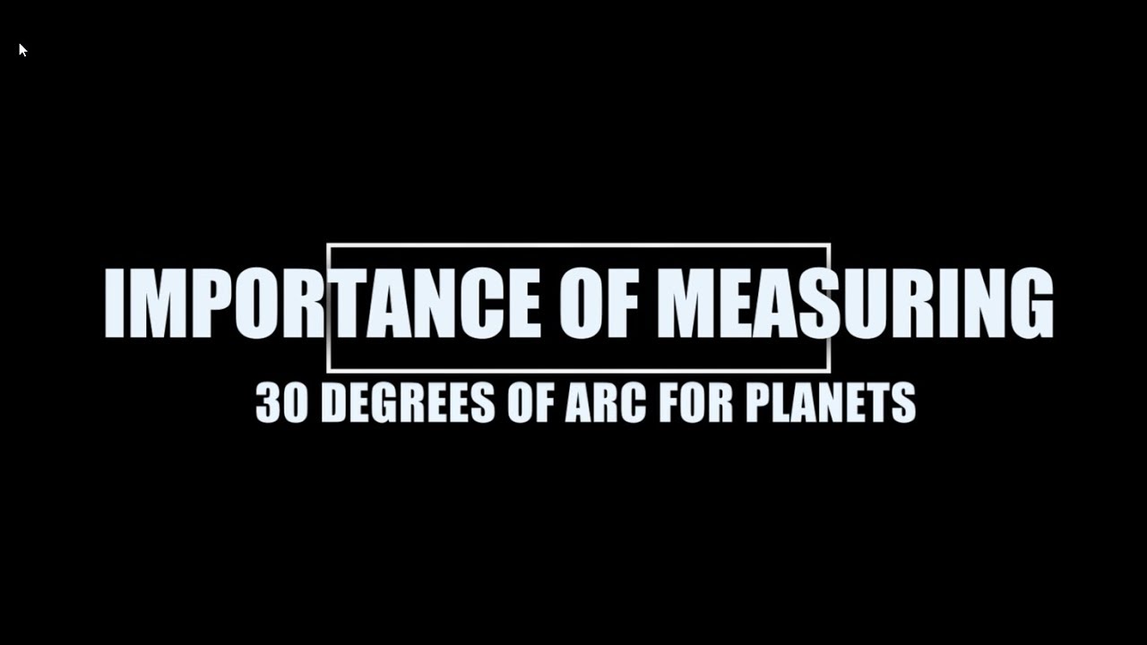 Importance of Measuring 30 Degrees of Arc for Planets