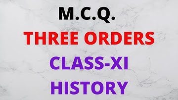 THREE ORDERS MCQ/history class 11 chapter 6 MCQ/mcq of three orders class 11/most important mcq