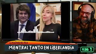 MIENTRAS TANTO EN  LIBERLANDIA #107 | LOS AUDIOS DE MILEI | PELACLIPS