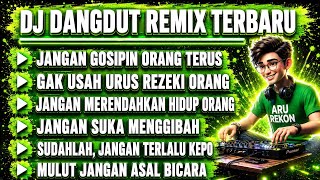 GAK USAH URUS REZEKI ORANG | JANGAN TERLALU KEPO | DJ DANGDUT REMIX FULL BASS TERBARU