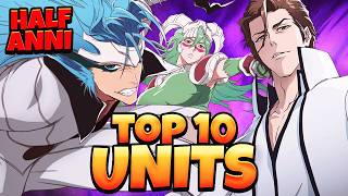 *UPDATED* TOP 10 BEST UNITS RANKED In Bleach Soul Resonance HALF ANNI UPDATE!