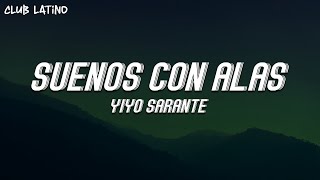 Yiyo Sarante - Sueños Con Alas (Letra\Lyrics)