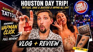 HOUSTON DAY TRIP! Tattoos, Dave & Buster’s + Vapman Click Review!