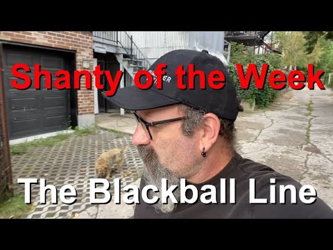 SeÃ¡n Dagher's Shanty of the Week 54 The Blackball Line