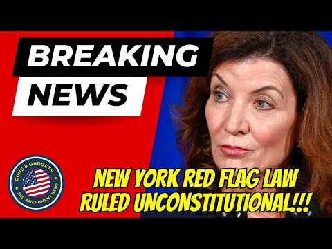 BREAKING NEWS: New York Red Flag Law Ruled UNCONSTITUTIONAL