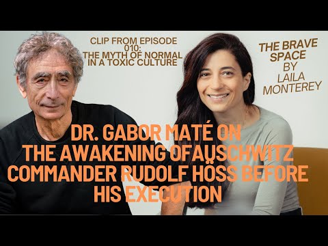 Dr. Gabor Maté on the awakening of Auschwitz commander Rudolf Höss before his execution