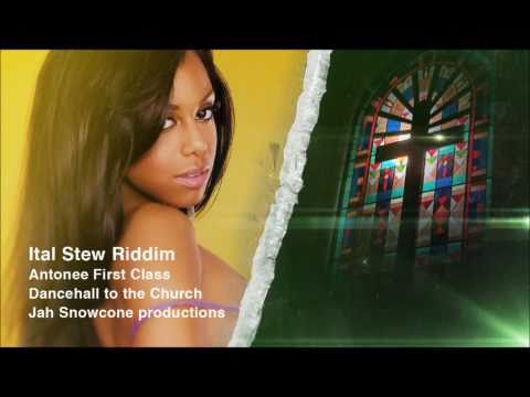 Antonee First Class-Dancehall To The Church-Ital Stew Riddim-Snowcone prod