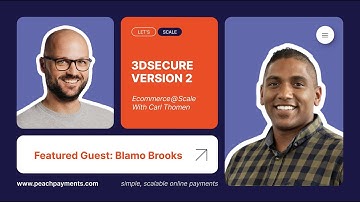 3D Secure Version 2 | Ecommerce @ Scale with Carl Thomen | Featuring Blamo Brooks