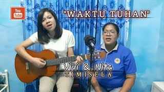 Waktu Tuhan Pasti Yang Terbaik || ( Cover ) Vivi dan Nita