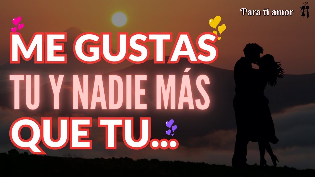 ME GUSTAS TU Y NADIE MAS QUE TU 💕🥰 - YouTube