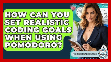 How Can You Set Realistic Coding Goals When Using Pomodoro? - The Time Management Pro