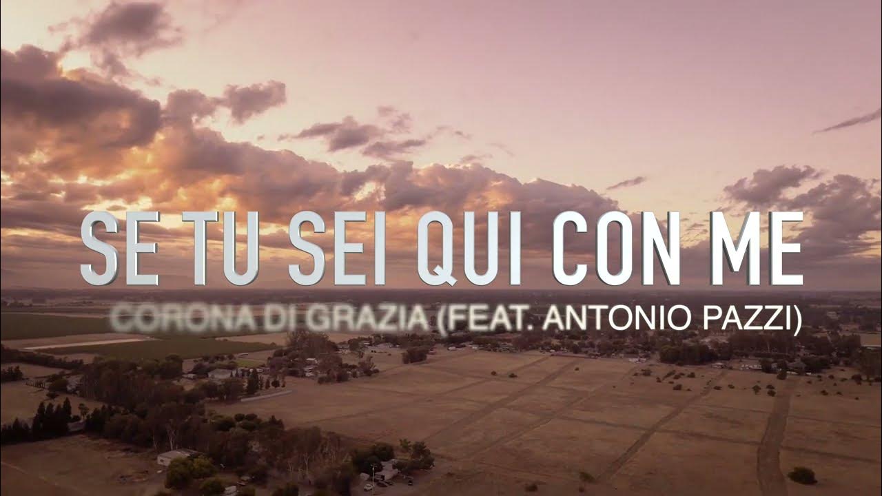 Se Tu Sei Con Me Testo SE TU SEI QUI CON ME (feat. Antonio Pazzi) - Official Lyric Video - YouTube
