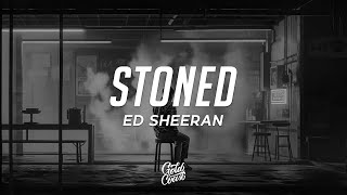 Ed Sheeran - Stoned (Lyrics)