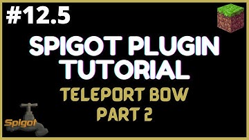 Spigot Plugin Development - 12.5 - Teleport Bow Part 2