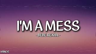 Bebe Rexha - I'm a Mess (Lyrics)