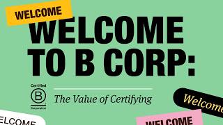Details Welcome to B Corp: The Value of Certifying, Feb 23 2026 Guide
