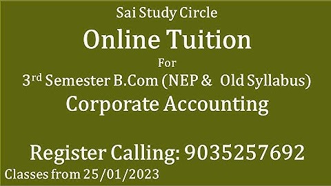 3rd Semester B.COM (NEP & Old Syllabus) Online Tuitions - Corporate Accounting (From 25-01-2023)