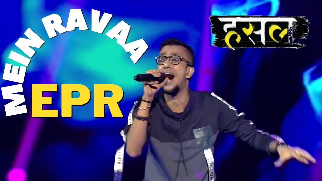 Mein Ravaa | EPR gives the performance of a lifetime | Hustle Rap Songs ...