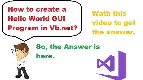 Hello World | GUI Program | Visual Studio 2017 | Visual Basic GUI Program