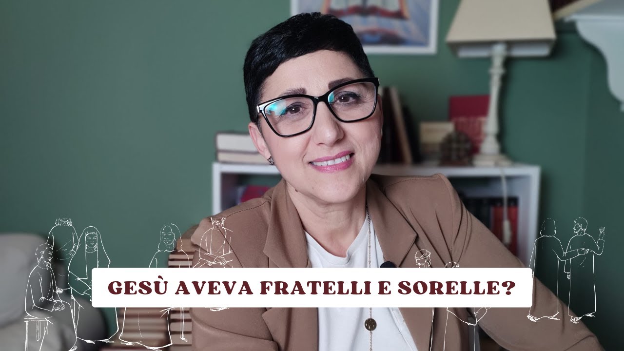 Gesù Aveva Fratelli E Sorelle GESÙ AVEVA FRATELLI E SORELLE? - YouTube